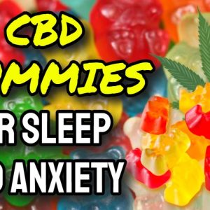 CBD Gummies For Sleep And Anxiety (BEST CBD Gummies Review 2022!)